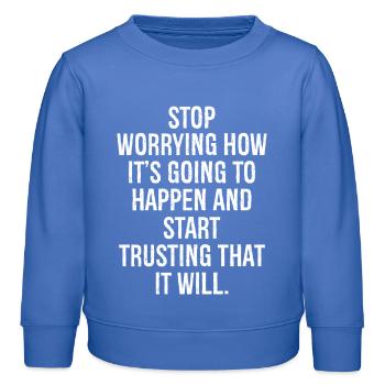 Arrêtez de vous inquiéter de la façon dont cela va se passer et jouez - Sweat enfant bio Stanley/Stella - carolina blue - Devant - AI Model Kid Female (0cm)