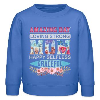 Maman Incroyable, Aimante et Forte – Fête des Mères Florale - Sweat enfant bio Stanley/Stella - carolina blue - Devant - AI Model Kid Female (0cm)