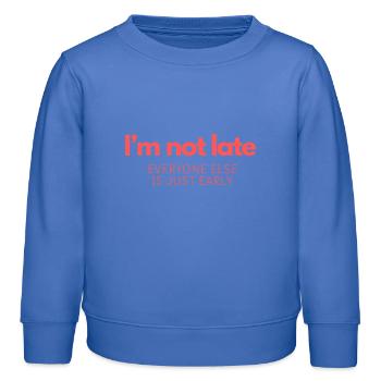 I'm Not Late! - Kids Organic Sweatshirt by Stanley/Stella - carolina blue - Front - AI Model Kid Female (0cm)