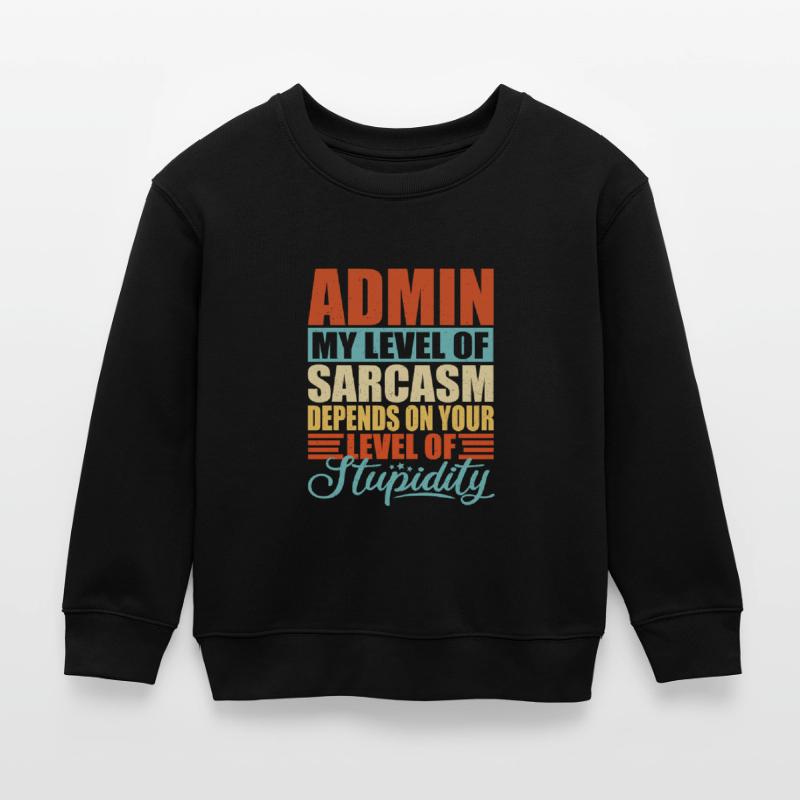 Admin sarcasm Funny Admin Kids Organic Sweatshirt by Stanley/Stella