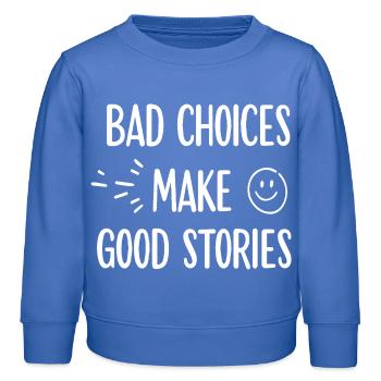 Les mauvais choix font les bonnes histoires Motivation - Sweat enfant bio Stanley/Stella - carolina blue - Devant - AI Model Kid Female (0cm)
