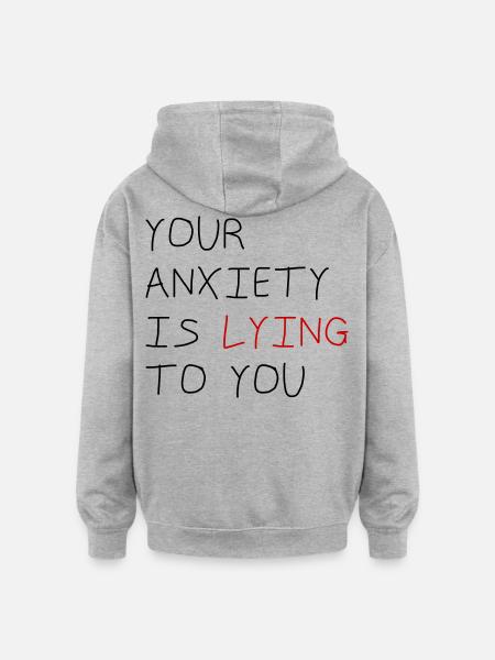 Ton anxiété te ment - Sweat à capuche oversize unisexe - gris chiné