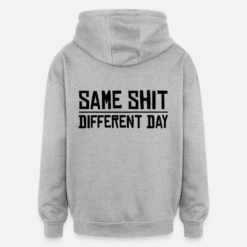 Same Shit - Different Day - Sweat à capuche oversize unisexe - gris chiné