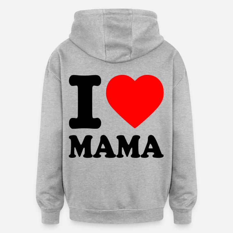 I love mama - Sweat à capuche oversize unisexe - gris chiné