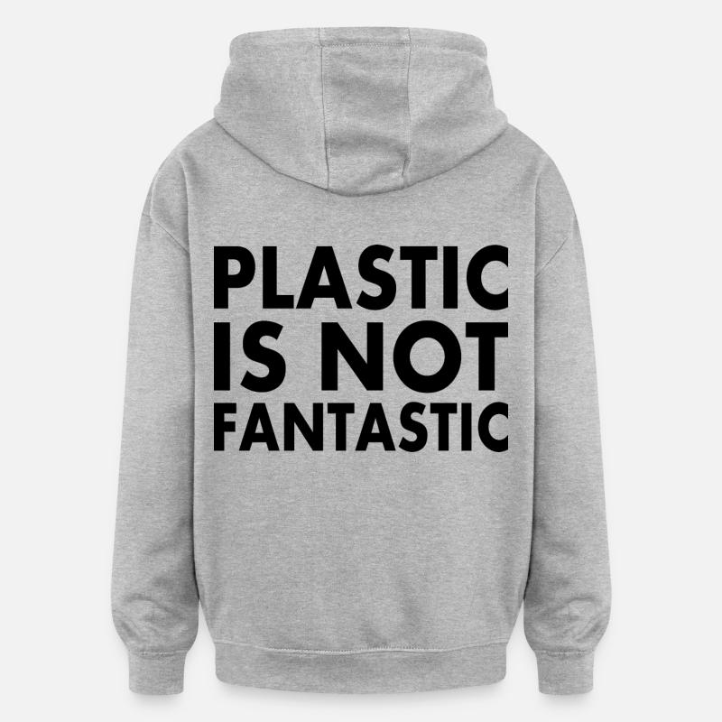 Plastic is not fantastic - Sweat à capuche oversize unisexe - gris chiné