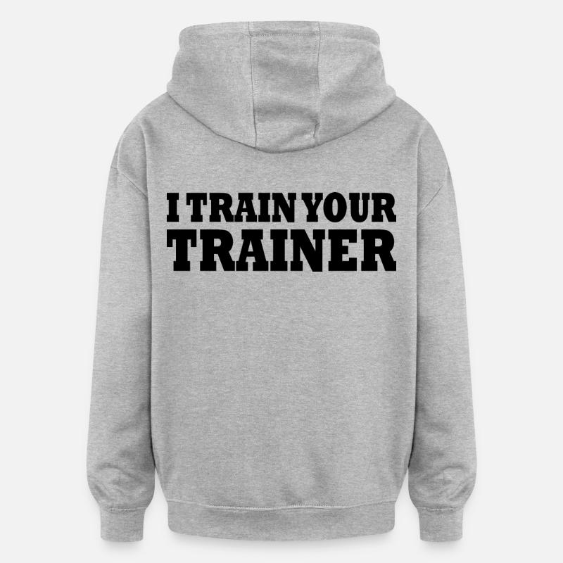 I train your trainer - Sweat à capuche oversize unisexe - gris chiné