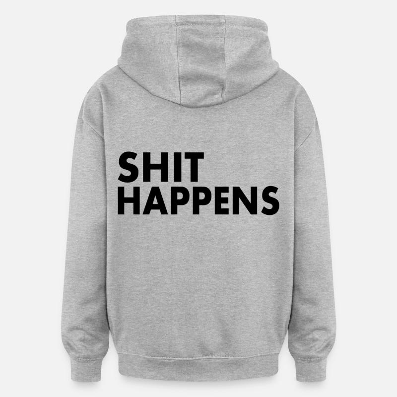 Shit happens - Sweat à capuche oversize unisexe - gris chiné