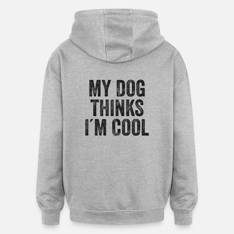 My Dog Thinks I´m Cool - Oversized Unisex Hoodie - Grau meliert