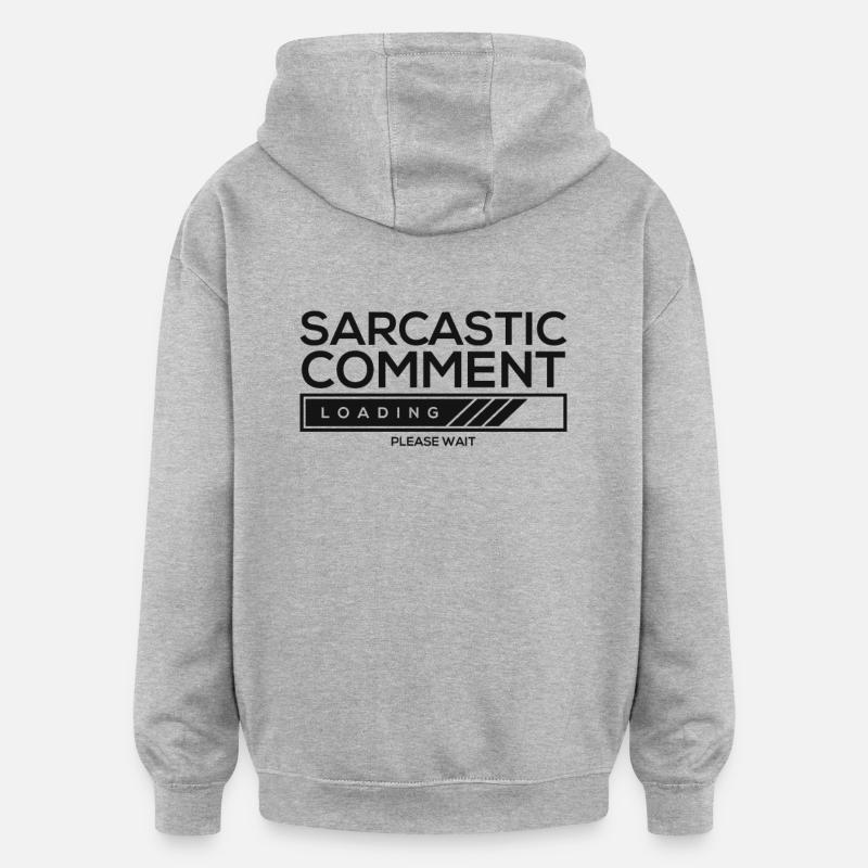 Sarcastic comment loading - please wait - Oversized Unisex Hoodie - heather grey