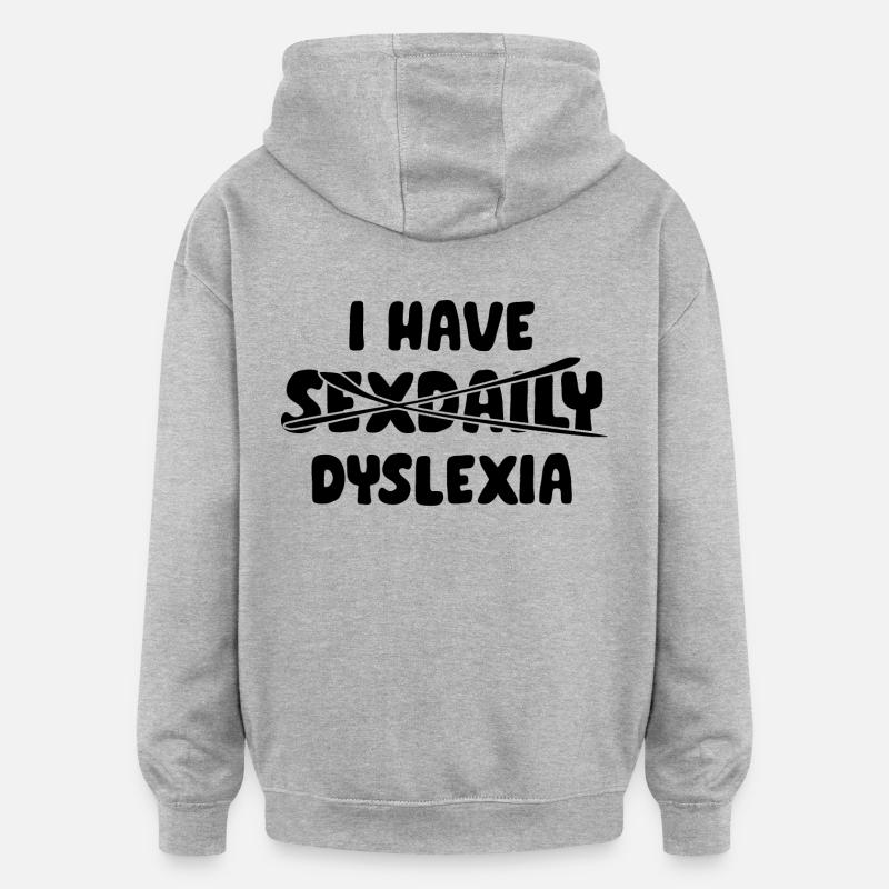I have dyslexia - Oversized Unisex Hoodie - heather grey