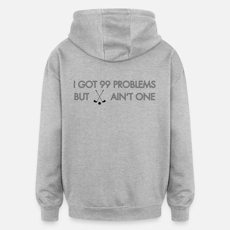 99 Problems - Golf - Oversized Unisex Hoodie - heather grey