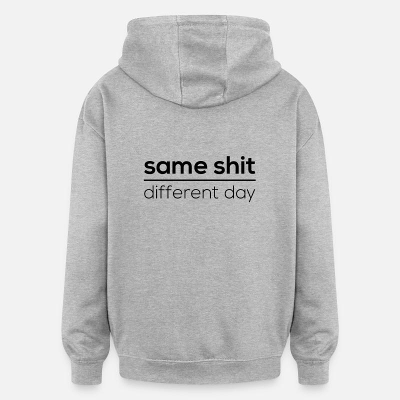 Same Shit - Different Day - Sweat à capuche oversize unisexe - gris chiné