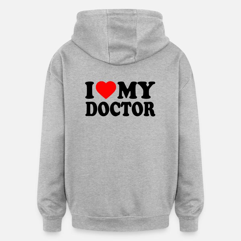 I love my doctor - Sweat à capuche oversize unisexe - gris chiné