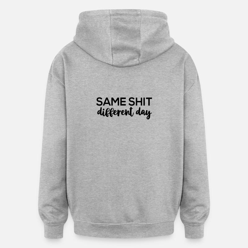 Same Shit - Different Day - Oversized Unisex Hoodie - Grau meliert