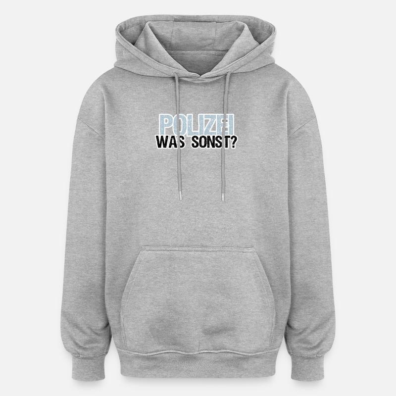 Polizei Polizist Beruf Arbeit Sprüche - Oversized Unisex Hoodie - Grau meliert