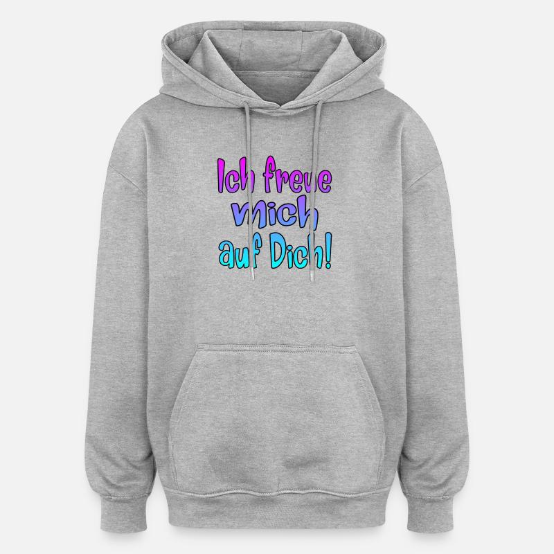 Ich freue mich auf Dich - SPRÜCHE - Oversized Unisex Hoodie - Grau meliert