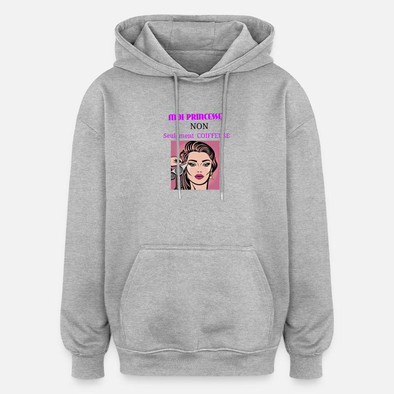 Moi princesse non seulement coiffeuse - Sweat à capuche oversize unisexe - gris chiné