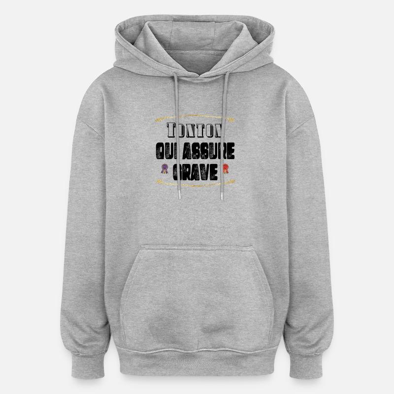 Tonton Qui Assure Grave - Sweat à capuche oversize unisexe - gris chiné
