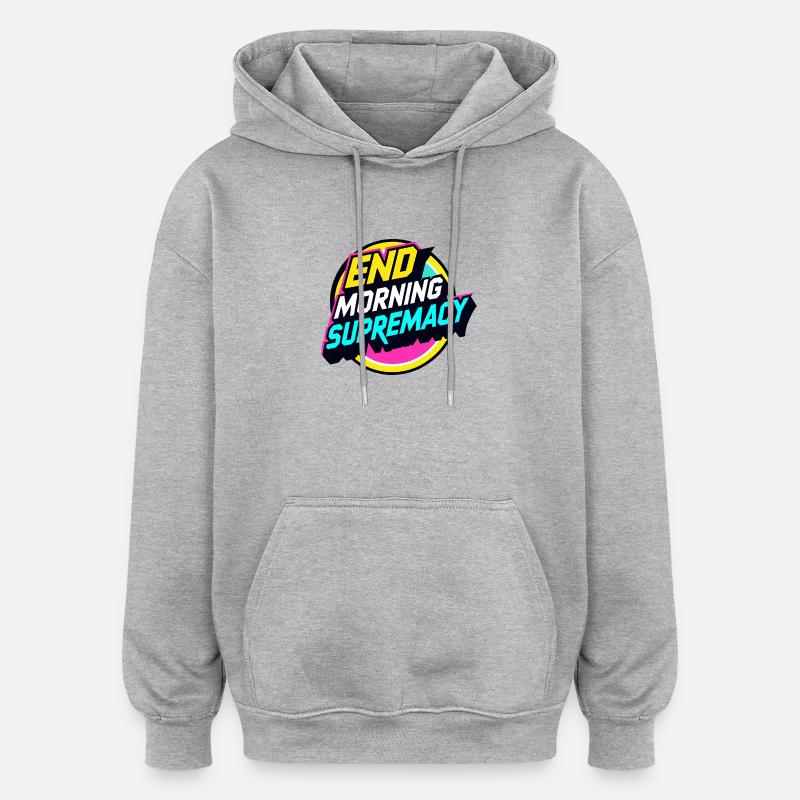 Fin de la suprématie matinale - Sweat à capuche oversize unisexe - gris chiné