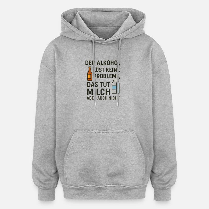 L’alcool ne résout aucun problème - Sweat à capuche oversize unisexe - gris chiné