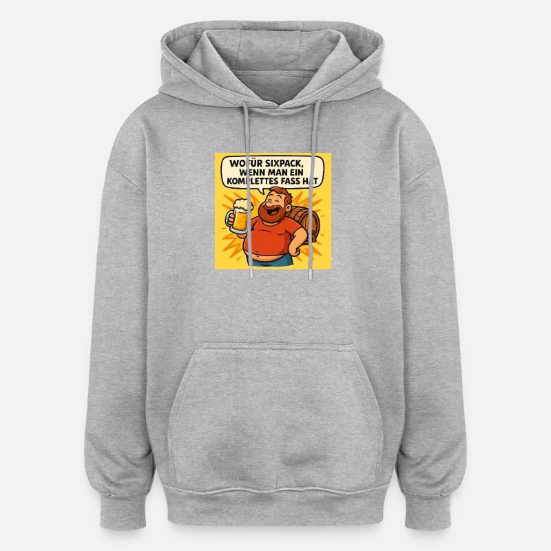 Six Pack oder Fass - Oversized Unisex Hoodie - Grau meliert