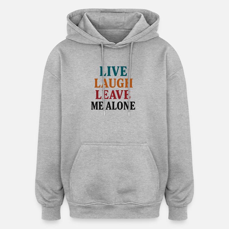 Live Laugh Laissez-moi tranquille - Sweat à capuche oversize unisexe - gris chiné