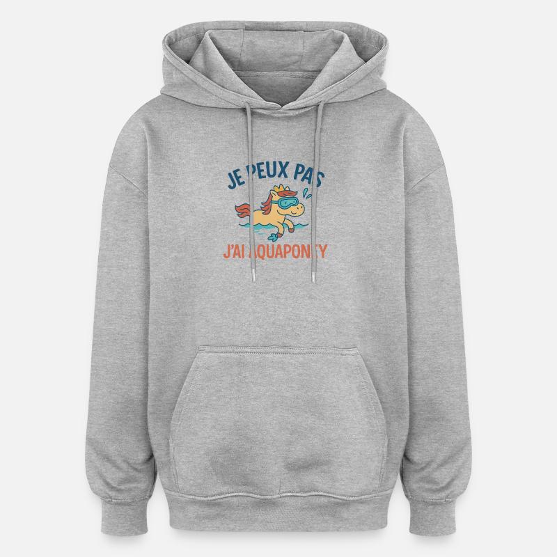 Je peux pas, j’ai aquaponey - Sweat à capuche oversize unisexe - gris chiné