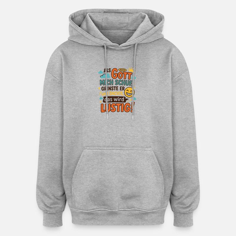 Dictons drôles Quand Dieu m'a créé - Sweat à capuche oversize unisexe - gris chiné
