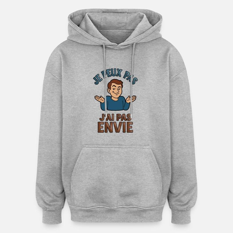 Je peux pas, j'ai pas envie - Sweat à capuche oversize unisexe - gris chiné