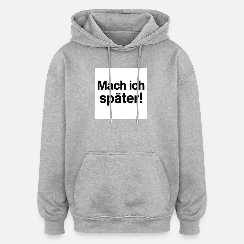 Mach ich später Statement - Oversized Unisex Hoodie - Grau meliert
