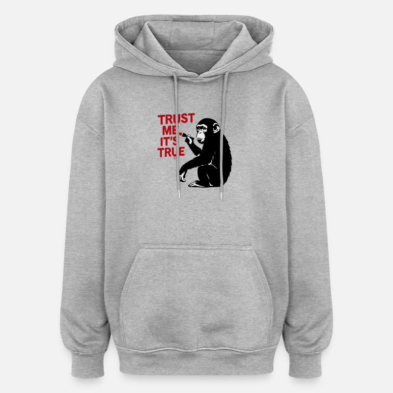 Believe me, it's true – monkey art - Oversized Unisex Hoodie - heather grey