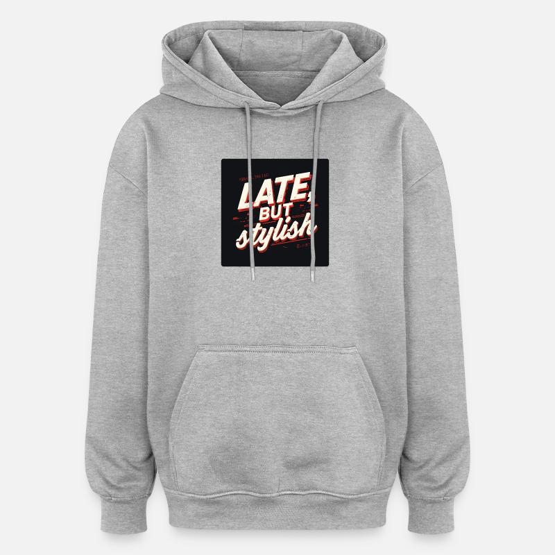 Late, But Stylish Retro Script - Sweat à capuche oversize unisexe - gris chiné