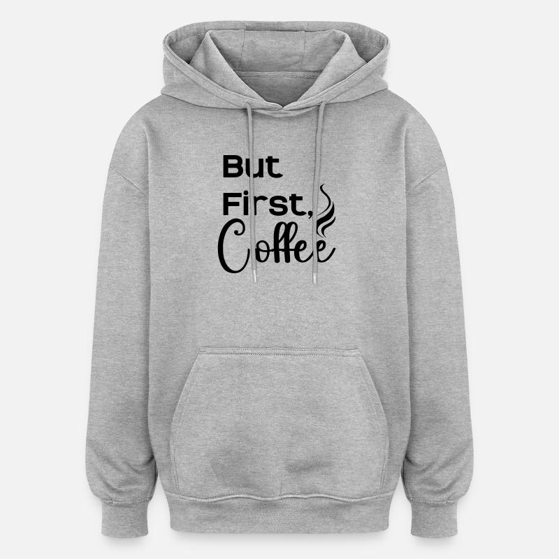 But_First_Coffee_cool - Sweat à capuche oversize unisexe - gris chiné