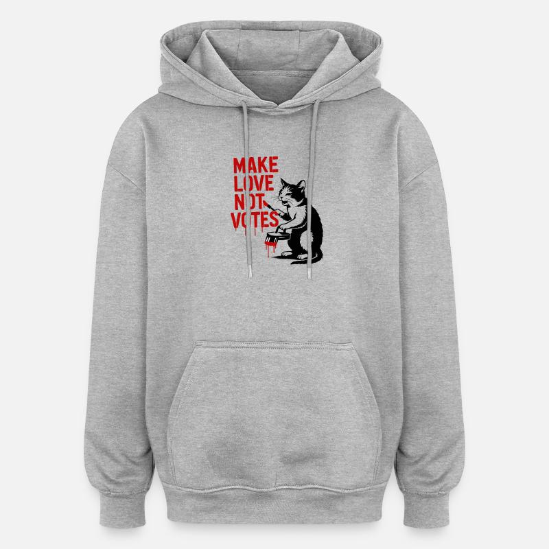 Make Love Not Votes Cat - Oversized Unisex Hoodie - heather grey