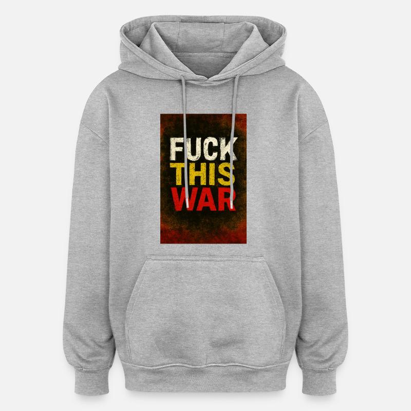 Merde à cette protestation de guerre - Sweat à capuche oversize unisexe - gris chiné