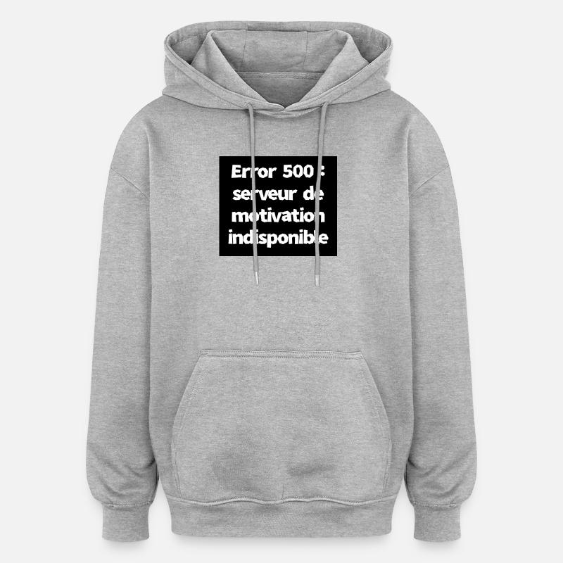 Error 500: Motivation Server Unavailable - Oversized Unisex Hoodie - heather grey