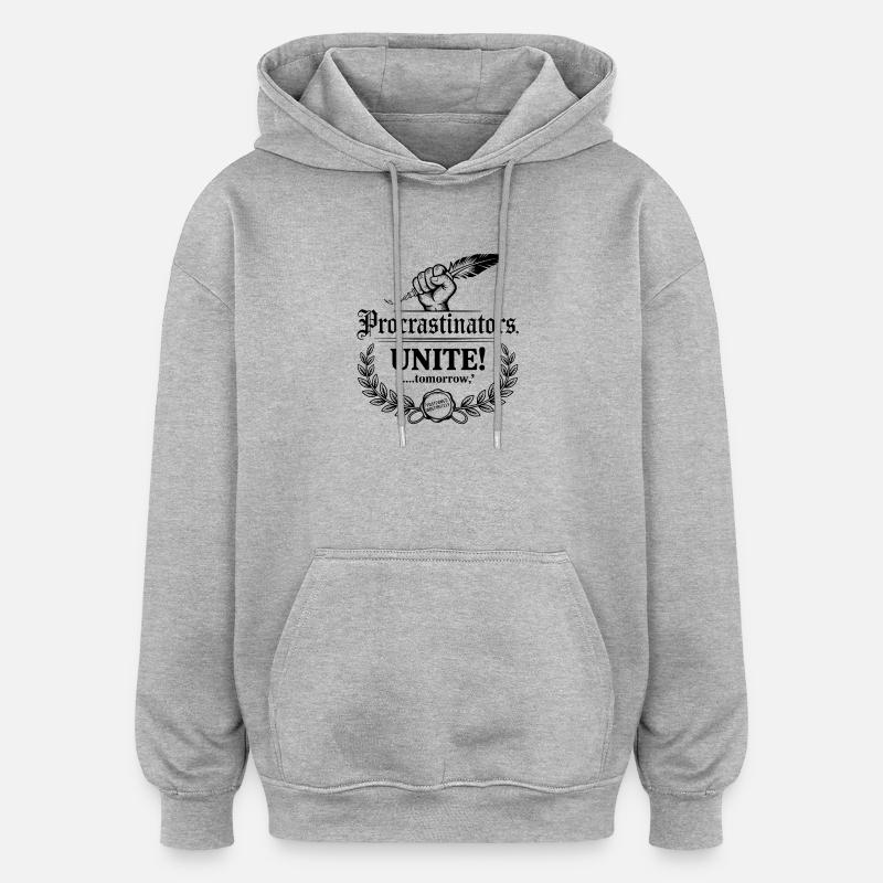 Les procrastinateurs s’unissent... Demain - Procrastique drôle - Sweat à capuche oversize unisexe - gris chiné