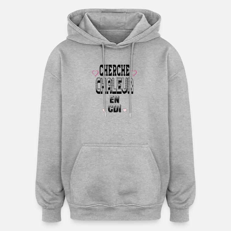 Cherche Chaleur en CDI - Sweat à capuche oversize unisexe - gris chiné