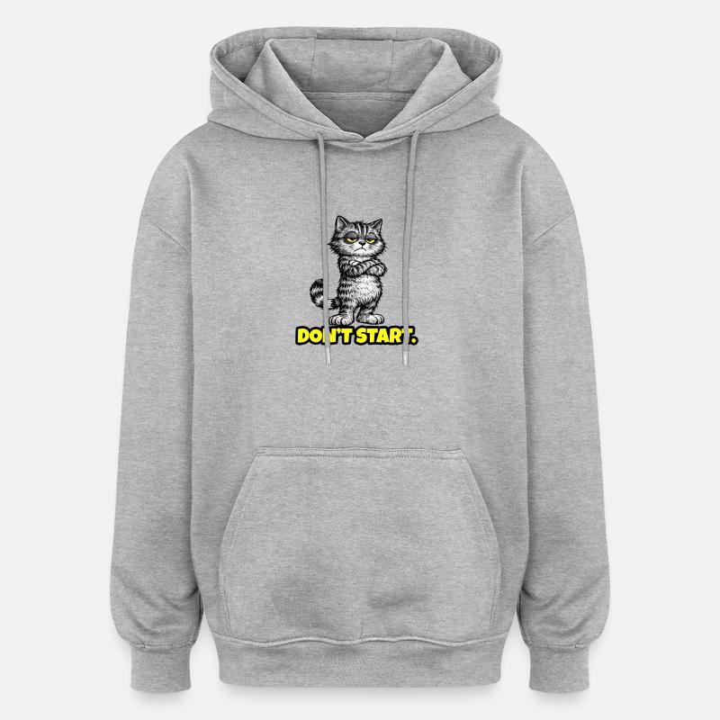 Don’t Start. – Grumpy Katze (Attitude) CAT - Sweat à capuche oversize unisexe - gris chiné