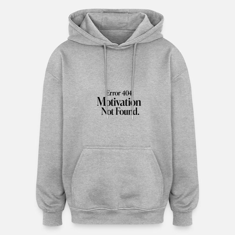 Erreur 404 Motivation introuvable - Sweat à capuche oversize unisexe - gris chiné