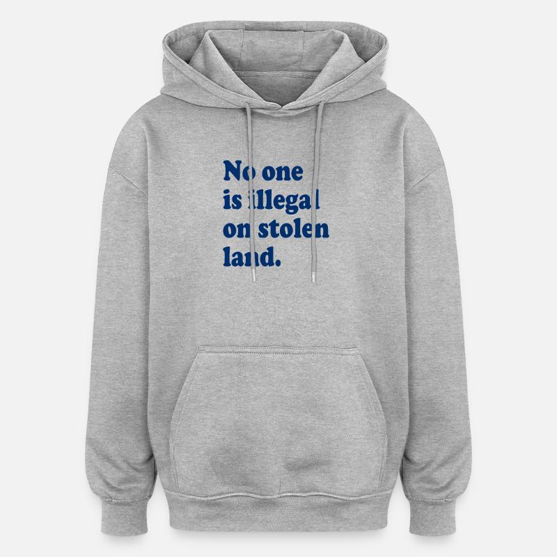 Nessuno è illegale su terreni rubati - Illegalità - Felpa con cappuccio unisex oversize - grigio melange