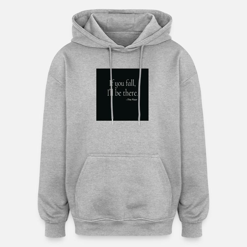 If You Fall Typography Poster Design - Oversized Unisex Hoodie - heather grey