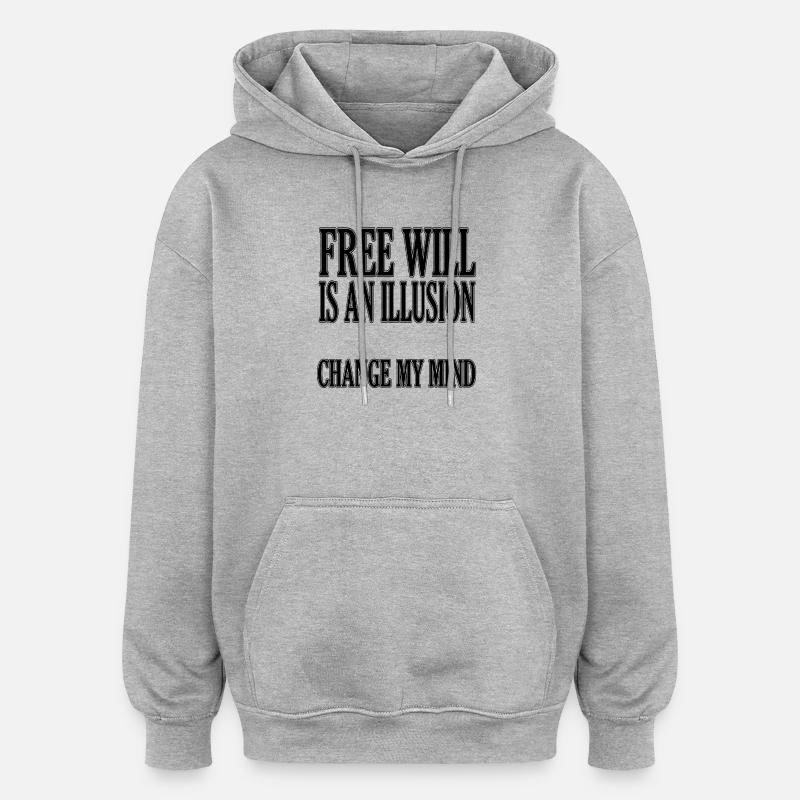 Le libre arbitre est une illusion - Sweat à capuche oversize unisexe - gris chiné