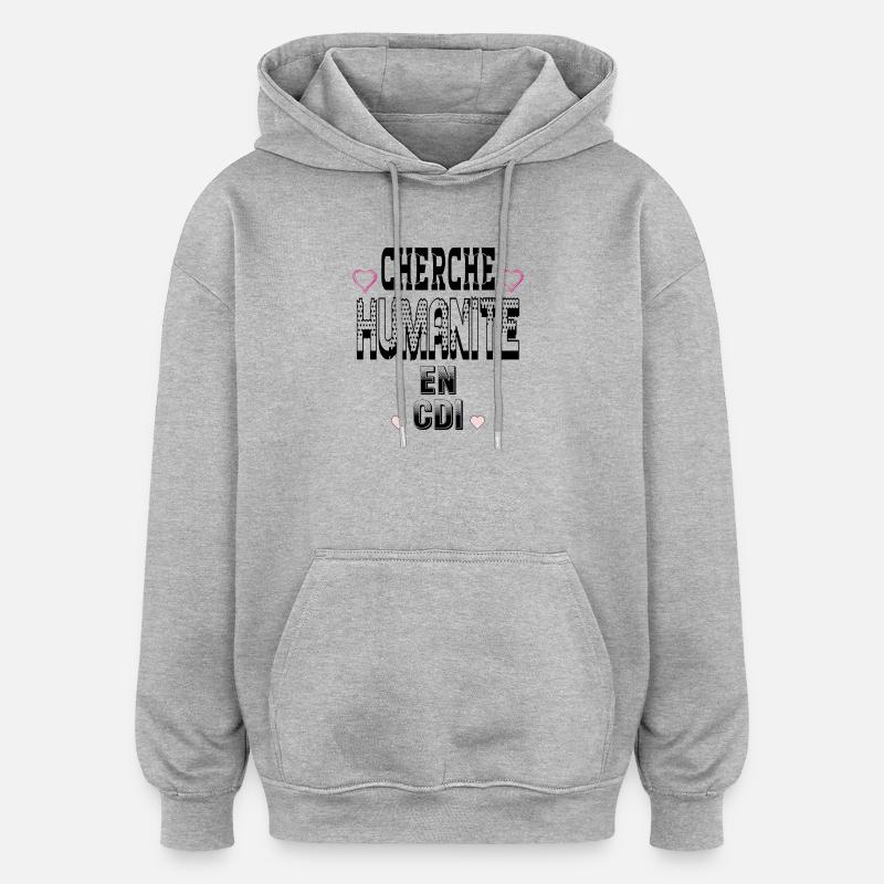 Cherche Humanité en CDI - Sweat à capuche oversize unisexe - gris chiné