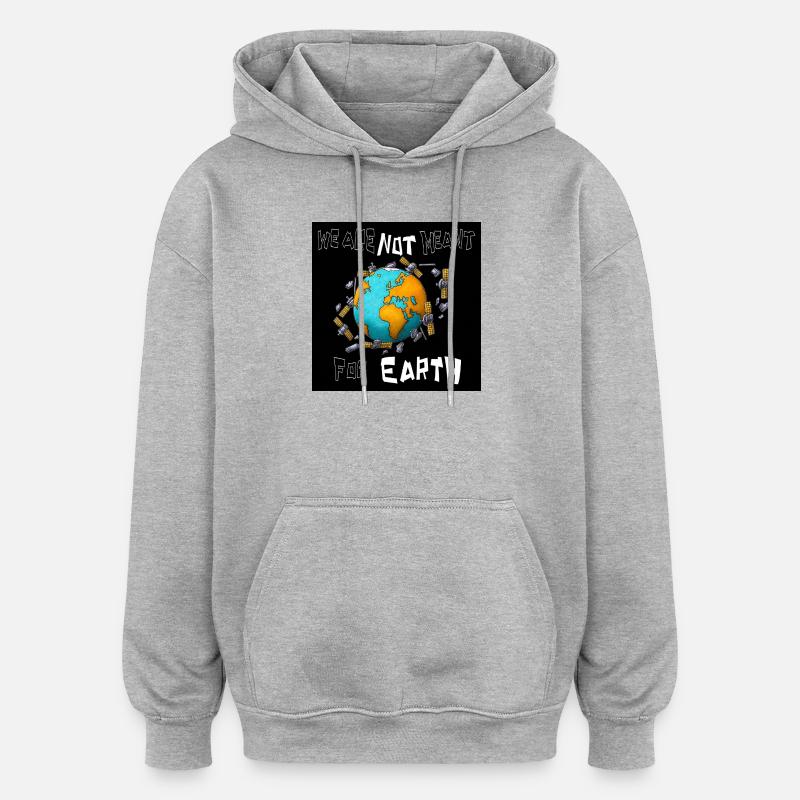 Not meant for Earth  - Sweat à capuche oversize unisexe - gris chiné
