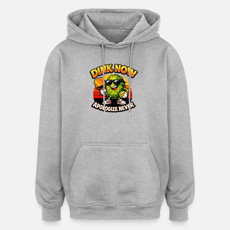 Dink Now Apologize Never - Oversized Unisex Hoodie - heather grey