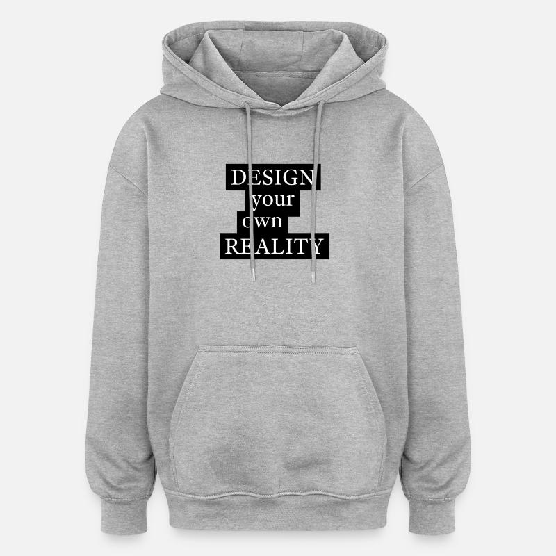 CONCEVEZ VOTRE PROPRE RÉALITÉ - Sweat à capuche oversize unisexe - gris chiné