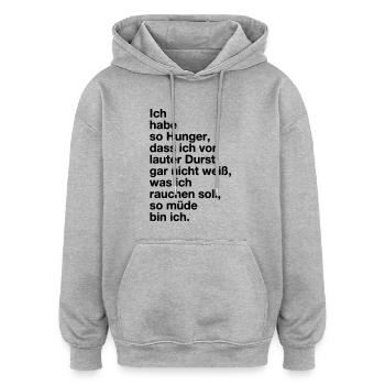 Hunger, Durst, Schmacht, Müde. Mimimi - Oversized Unisex Hoodie - Grau meliert - Vorne - Noah (186cm)