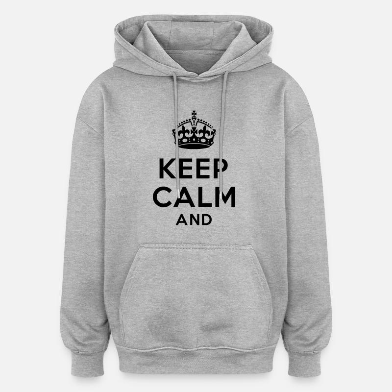 Keep calm and Your Text - Sweat à capuche oversize unisexe - gris chiné