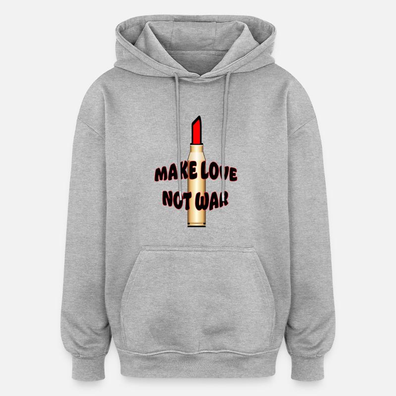 Make love not war - Sweat à capuche oversize unisexe - gris chiné